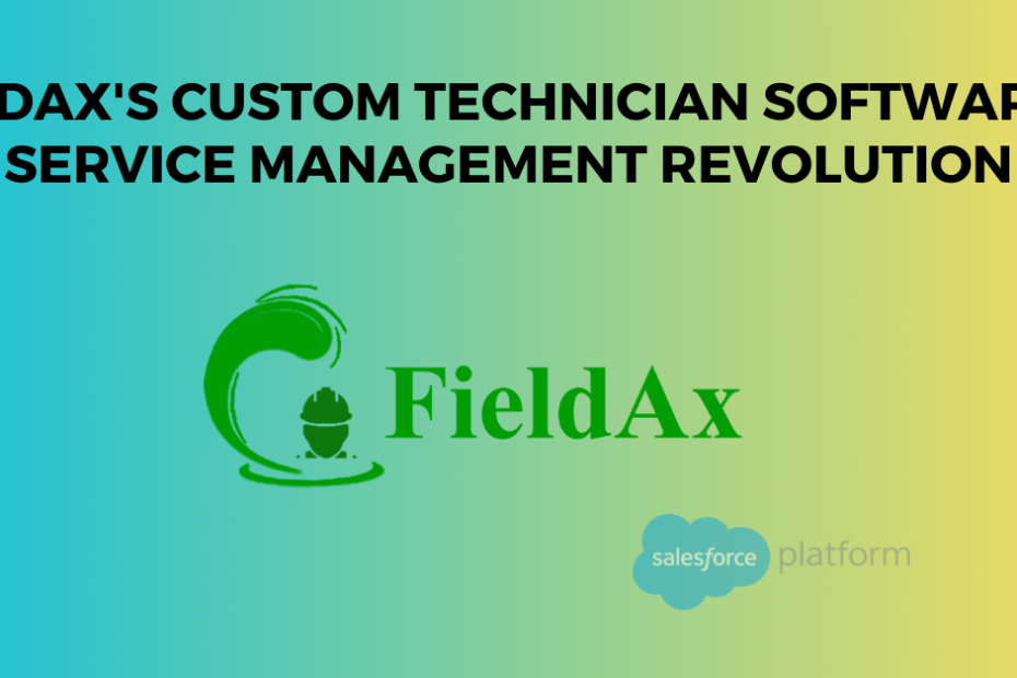 FieldAx's Custom Technician Software A Service Management Revolution