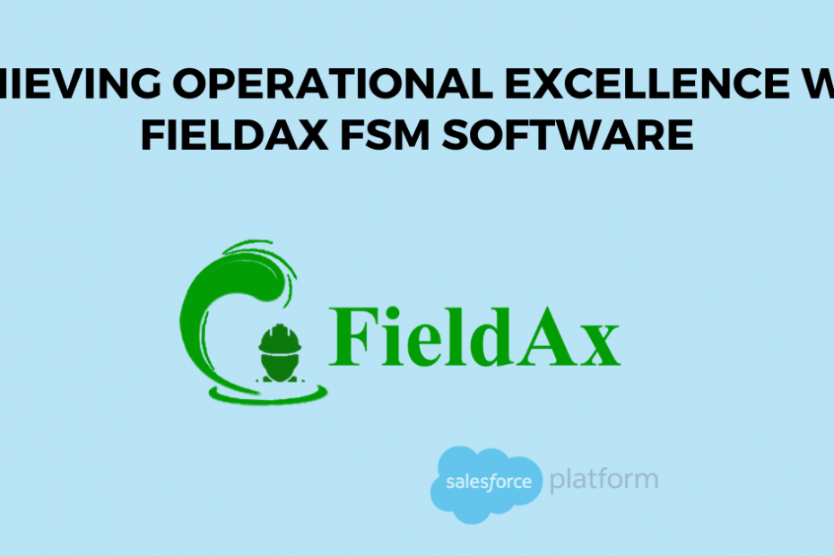 Achieving Operational Excellence with FieldAx FSM Software