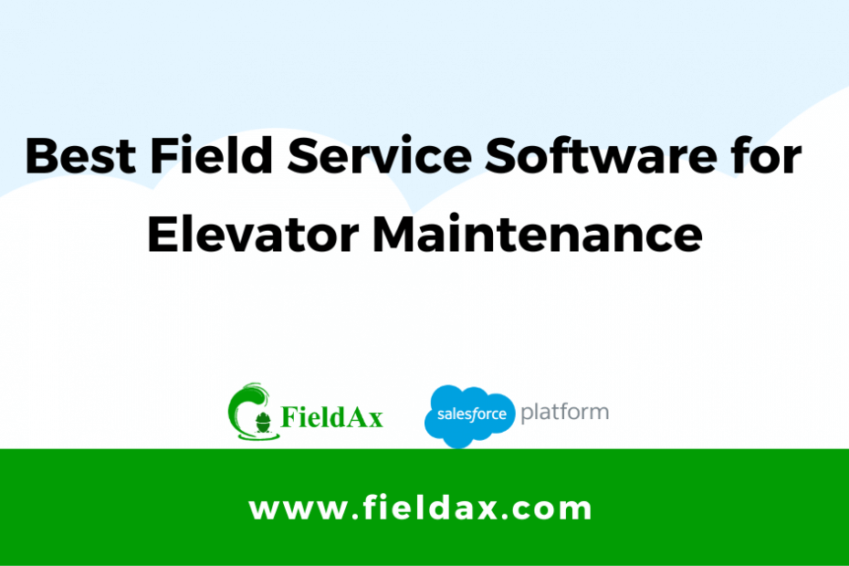 The Best Field Service Software for Elevator Maintenance FieldAx
