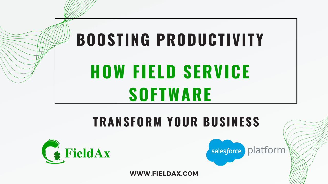 Boosting Productivity How Field Service Software Can Transform Your Business