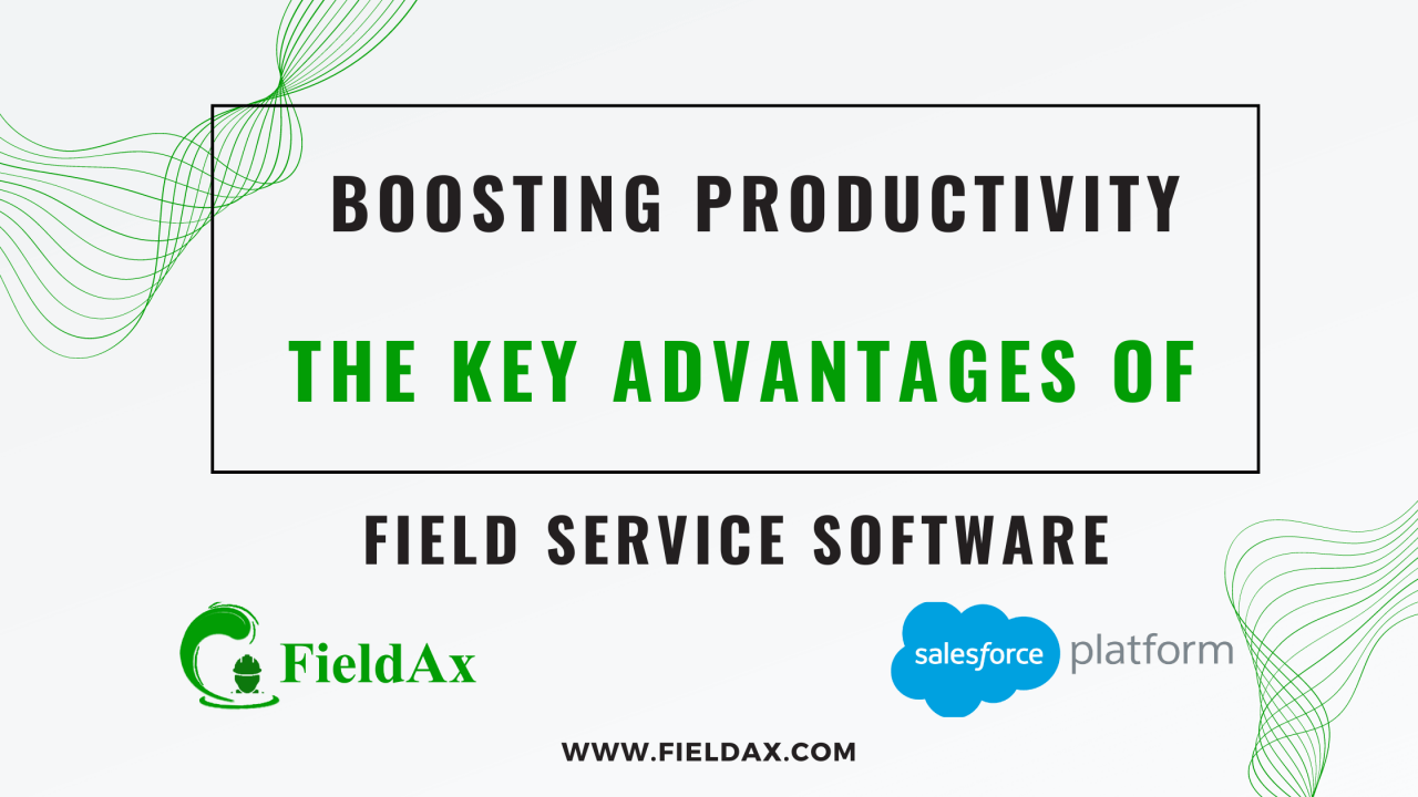 Boosting Productivity Key Advantages of Field Service Software