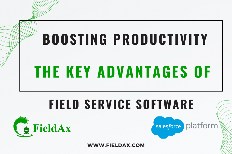 Boosting Productivity Key Advantages of Field Service Software