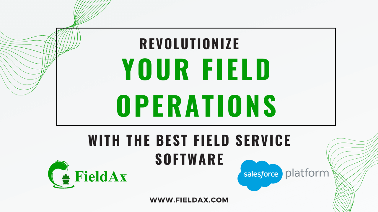Revolutionize Your Field Operations with the Best Field Service Software