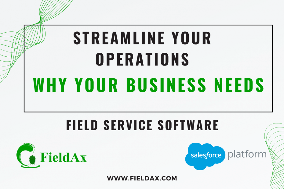 Streamline Your Operations Why Your Business Needs Field Service Software