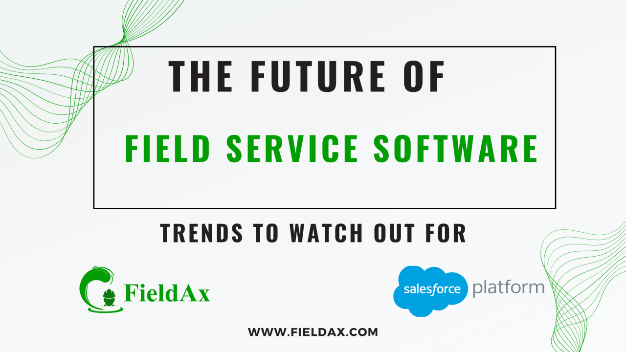 The Future of Field Service Software Trends to Watch Out For