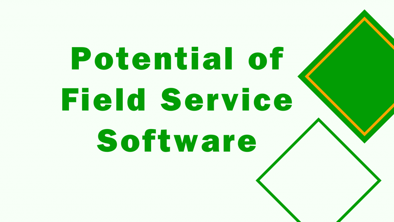 Unlocking the Full Potential of Field Service Software Strategies for Success in 2024